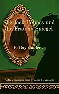 E-Book (epub) Sherlock Holmes und die Frau im Spiegel von E. Ray Sanders
