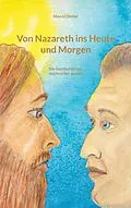 E-Book (epub) Von Nazareth ins Heute und Morgen von Marcel Dietler