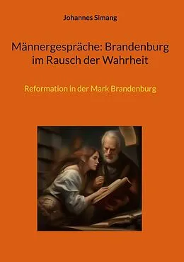 E-Book (epub) Männergespräche: Brandenburg im Rausch der Wahrheit von Johannes Simang