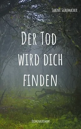 E-Book (epub) Der Tod wird dich finden von Sabine Schumacher