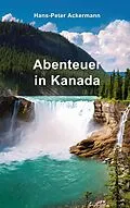E-Book (epub) Abenteuer in Kanada von Hans-Peter Ackermann