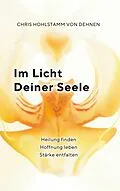 E-Book (epub) Im Licht deiner Seele von Chris Hohlstamm von Dehnen