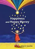 E-Book (epub) Happiness and Happy Money von Rafael D. Kasischke