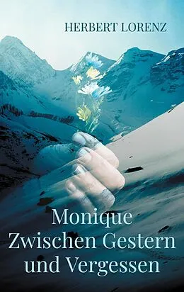 E-Book (epub) Monique Zwischen Gestern und Vergessen von Herbert Lorenz