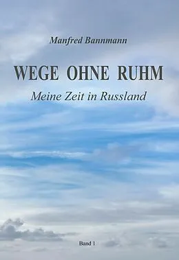 E-Book (epub) Wege ohne Ruhm von Manfred Bannmann