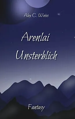 E-Book (epub) Arenlai Unsterblich von Alex C. Weiss
