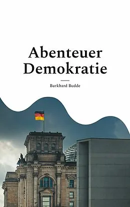 E-Book (epub) Abenteuer Demokratie von Burkhard Budde
