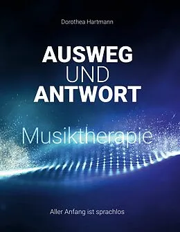 E-Book (epub) Ausweg und Antwort Musiktherapie von Dorothea Hartmann