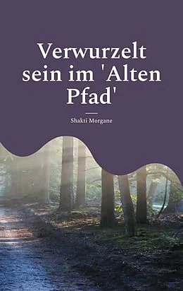 E-Book (epub) Verwurzelt sein im 'Alten Pfad' von Shakti Morgane