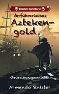 E-Book (epub) Verführerisches Aztekengold von Armando Sinister