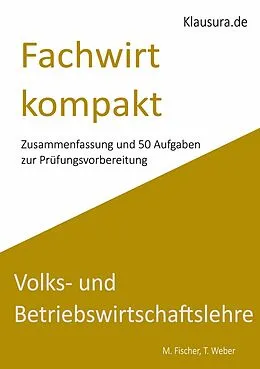 E-Book (epub) Fachwirt kompakt VWL/BWL von M. Fischer, T. Weber