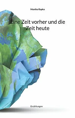 E-Book (epub) Eine Zeit vorher und die Zeit heute von Monika Rapka