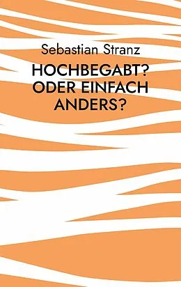 E-Book (epub) Hochbegabt? Oder einfach anders? von Sebastian Stranz