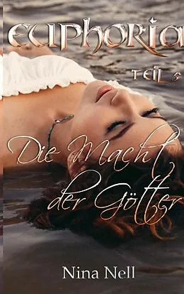 E-Book (epub) Euphoria Band 5 - Die Macht der Götter von Nina Nell