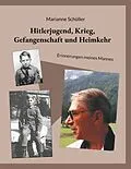 E-Book (epub) Hitlerjugend, Krieg, Gefangenschaft und Heimkehr von Marianne Schüller
