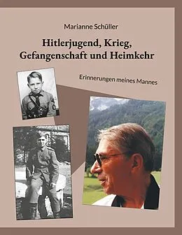 E-Book (epub) Hitlerjugend, Krieg, Gefangenschaft und Heimkehr von Marianne Schüller
