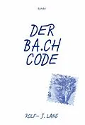 E-Book (epub) Der BA.CH-Code von Rolf-J. Lang