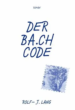 E-Book (epub) Der BA.CH-Code von Rolf-J. Lang