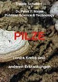 E-Book (epub) Pilze contra Krebs und anderen Erkrankungen von Traude Schubert, Peter F. Mayer