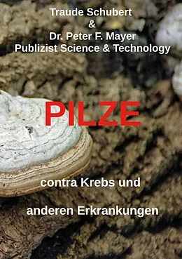 E-Book (epub) Pilze contra Krebs und anderen Erkrankungen von Traude Schubert, Peter F. Mayer