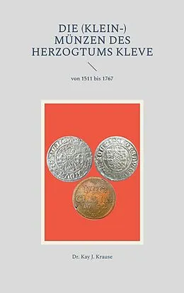 E-Book (epub) Die (Klein-) Münzen des Herzogtums Kleve von Kay J. Krause