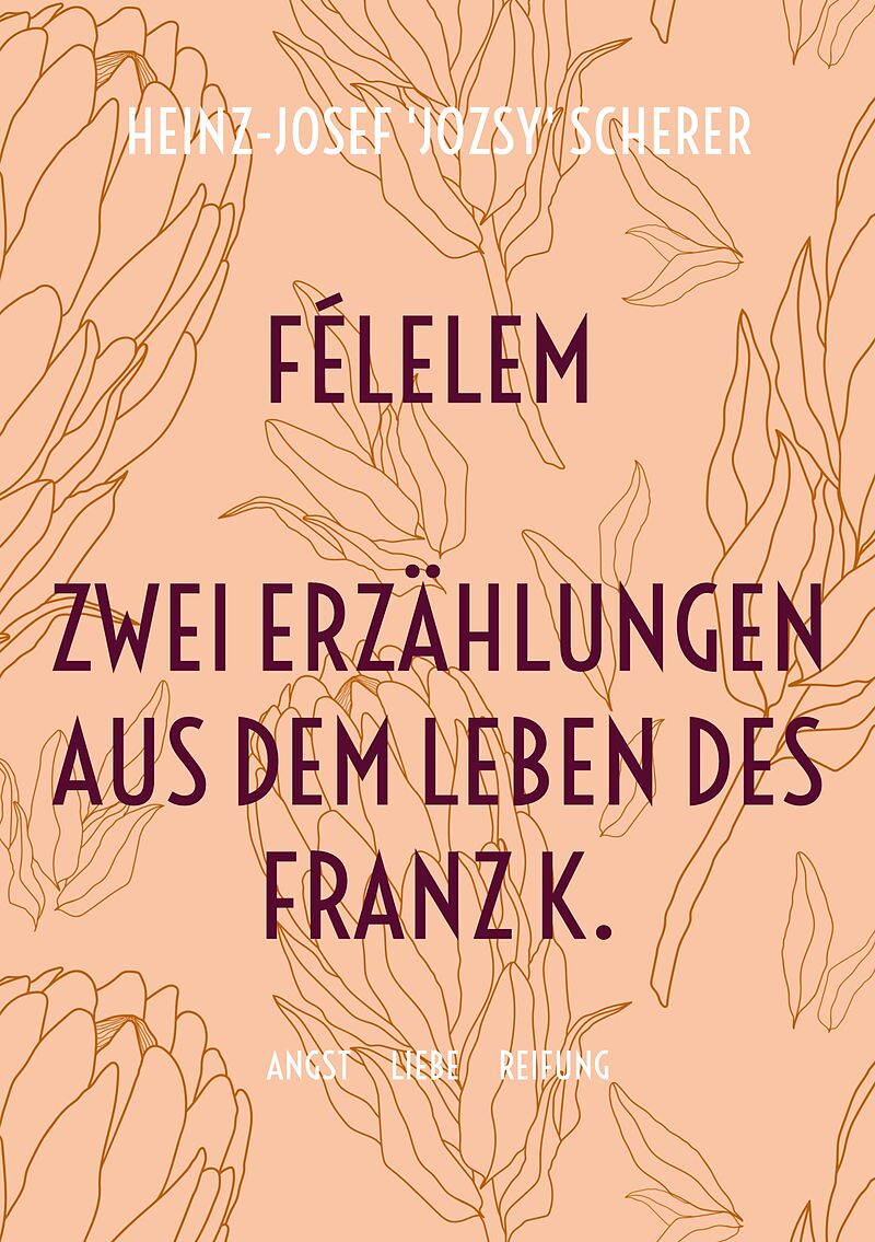 Félelem Zwei Erzählungen aus dem Leben des Franz K.