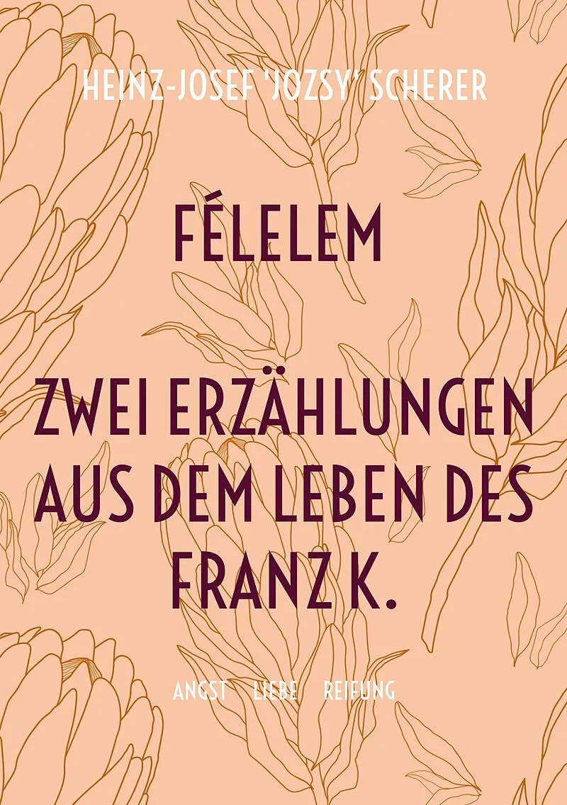Félelem Zwei Erzählungen aus dem Leben des Franz K.