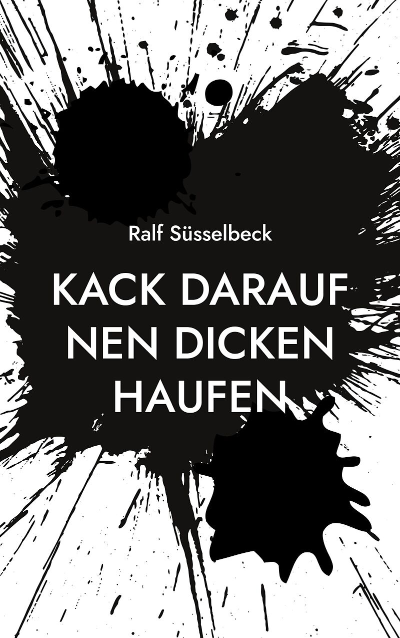Kack darauf nen dicken Haufen