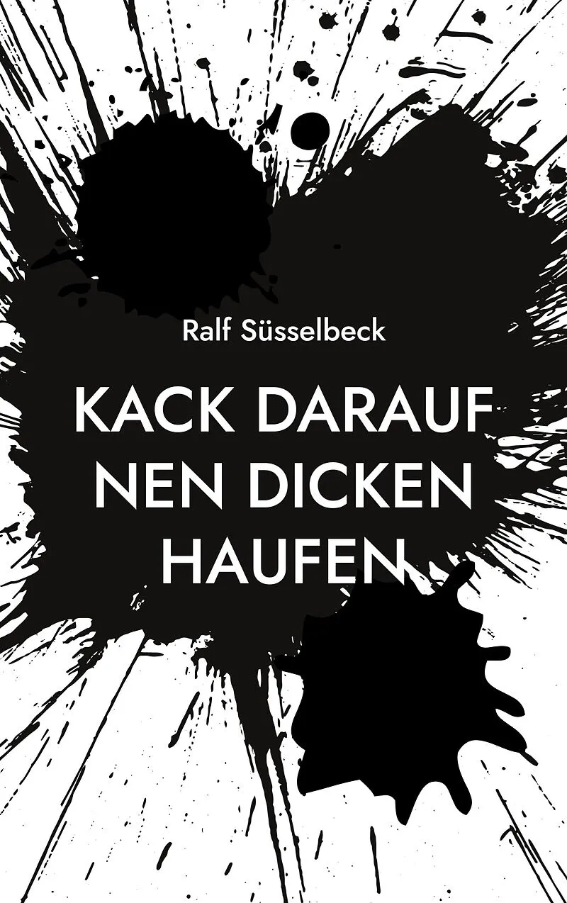Kack darauf nen dicken Haufen