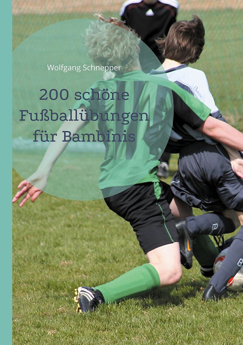 200 schöne Fußballübungen für Bambinis