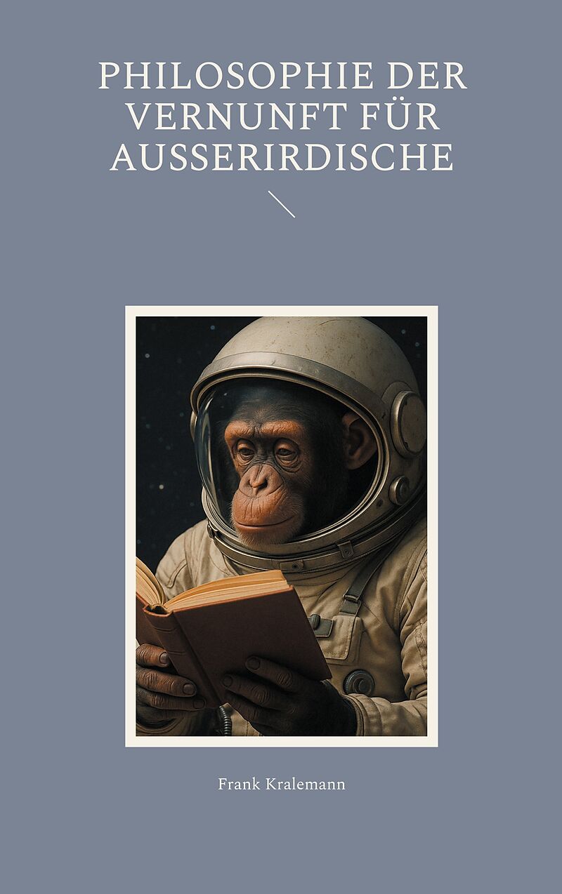 Philosophie der Vernunft für Ausserirdische