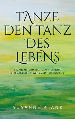 Kartonierter Einband Tanze den Tanz des Lebens von Susanne Plank