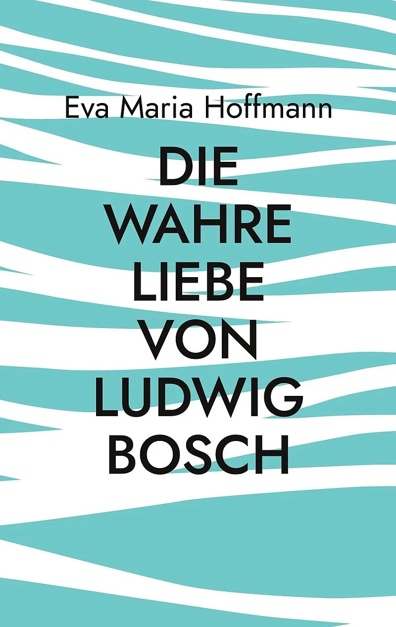 Die wahre Liebe von Ludwig Bosch