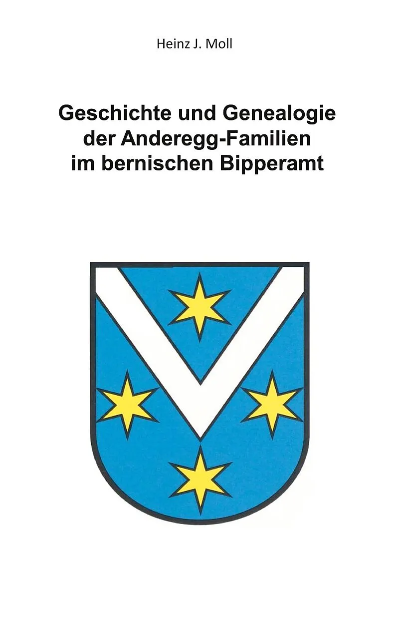 Geschichte und Genealogie der Anderegg-Familien im bernischen Bipperamt