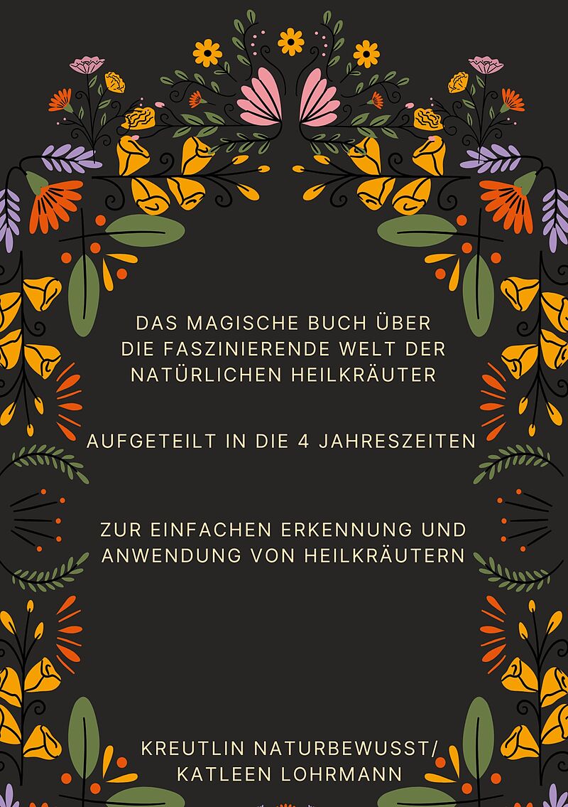 Das magische Buch über die faszinierende Welt der natürlichen Heilkräuter