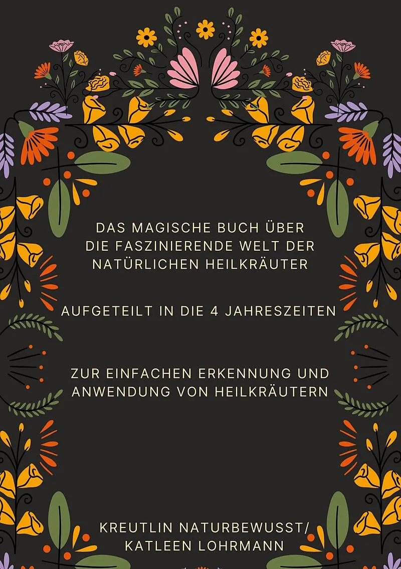 Das magische Buch über die faszinierende Welt der natürlichen Heilkräuter