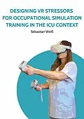 E-Book (epub) Designing VR Stressors for Occupational Simulation Training in the ICU Context von Sebastian Weiß