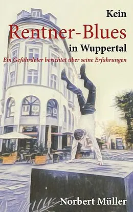 E-Book (epub) Kein Rentner-Blues in Wuppertal von Norbert Müller