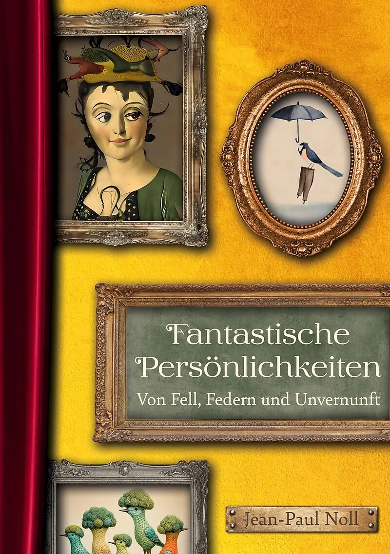 Fantastische Persönlichkeiten - Von Fell, Federn und Unvernunft