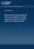 E-Book (pdf) Measurement-based analysis of harmonic instabilities of single-phase photovoltaic inverters in public low voltage networks von Kaufhold Elias