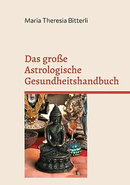 E-Book (epub) Das große Astrologische Gesundheitshandbuch von Maria Theresia Bitterli