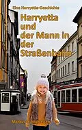 E-Book (epub) Harryetta und der Mann in der Straßenbahn von Markus D. Mühleisen