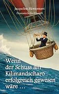 E-Book (epub) Wenn der Schuss am Kilimandscharo erfolgreich gewesen wäre von Jacqueline Montemurri