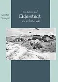 E-Book (epub) Das Leben auf Eiderstedt, wie es früher war von Günter Spurgat