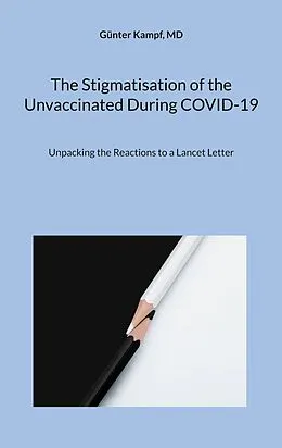 E-Book (epub) The Stigmatisation of the Unvaccinated During COVID-19 von Günter Kampf