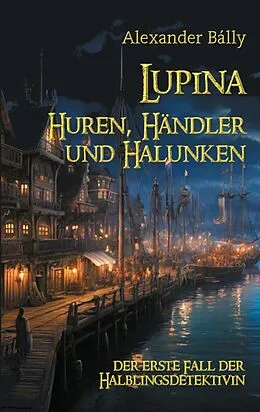 E-Book (epub) Lupina - Huren, Händler und Halunken von Alexander Bálly