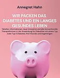 E-Book (epub) Wir packen das Diabetes und ein langes gesundes Leben von Annegret Hahn
