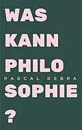 E-Book (epub) Was kann Philosophie? von Pascal Debra