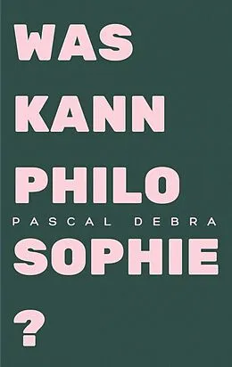 E-Book (epub) Was kann Philosophie? von Pascal Debra