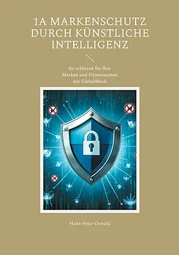E-Book (epub) 1A Markenschutz durch Künstliche Intelligenz von Hans-Peter Oswald